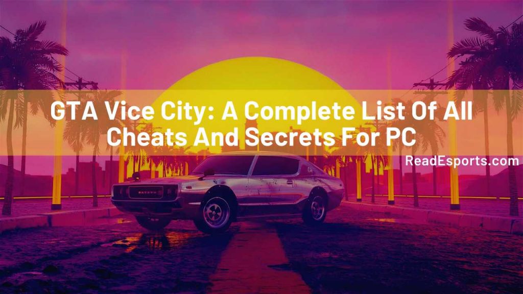 GTA Vice City A Complete List Of All Cheats And Secrets For PC