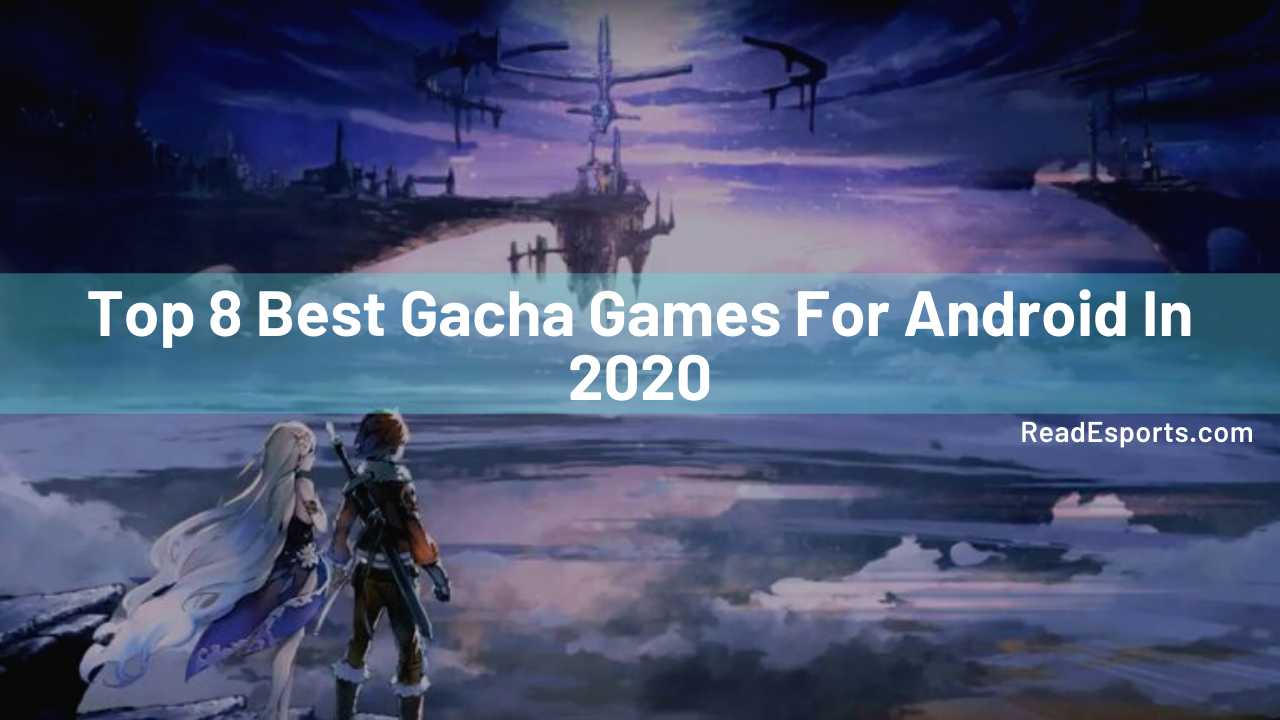 best android gacha games, best gacha games, best mobile gacha games, new gacha games, top gacha games