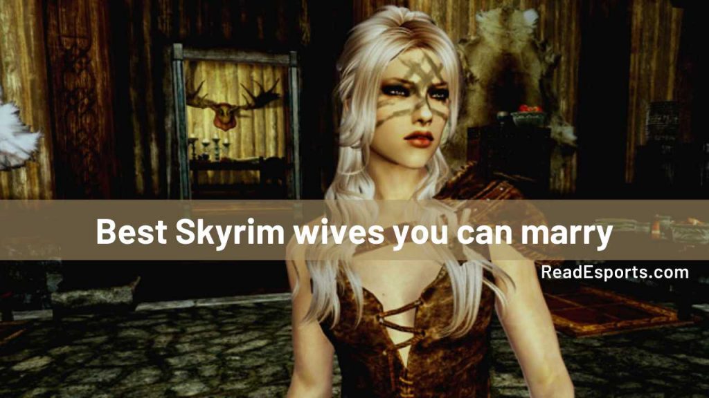 20 Best Wife In Skyrim You Can Marry Read Esports