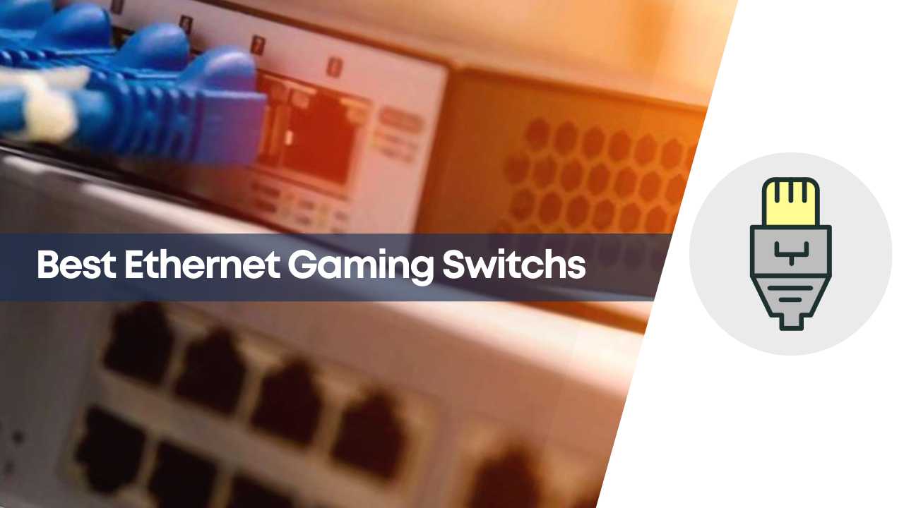 Best Ethernet Gaming Switch