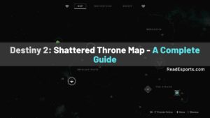 HOMEPAGE 97 Destiny 2: Shattered Throne Map - A Complete Guide About Shattered Throne And Dungeon Guide